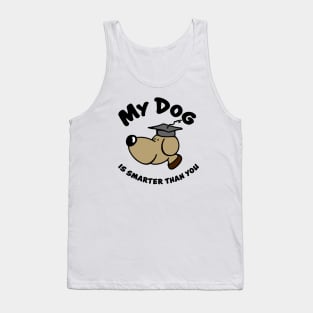 My Dog is smart Tank Top